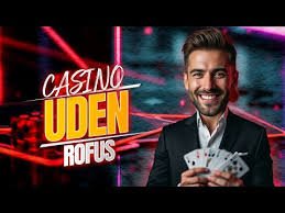 De Bedste Casinoer Uden Röfus i Danmark