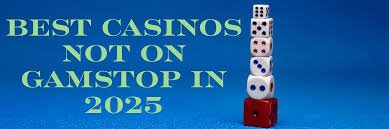Exploring Non GamStop Gambling Sites A Comprehensive Guide